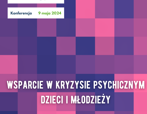 Konferencja naukowo-dydaktyczna „Wsparcie w kryzysie psychicznym dzieci i młodzieży”