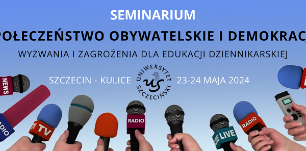 Seminarium „Społeczeństwo obywatelskie i demokracja. Wyzwania i zagrożenia dla edukacji Dziennikarskiej”